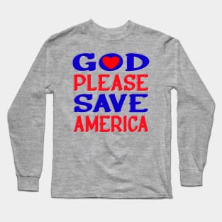 GOD PLEASE SAVE AMERICA Long Sleeve T-Shirt